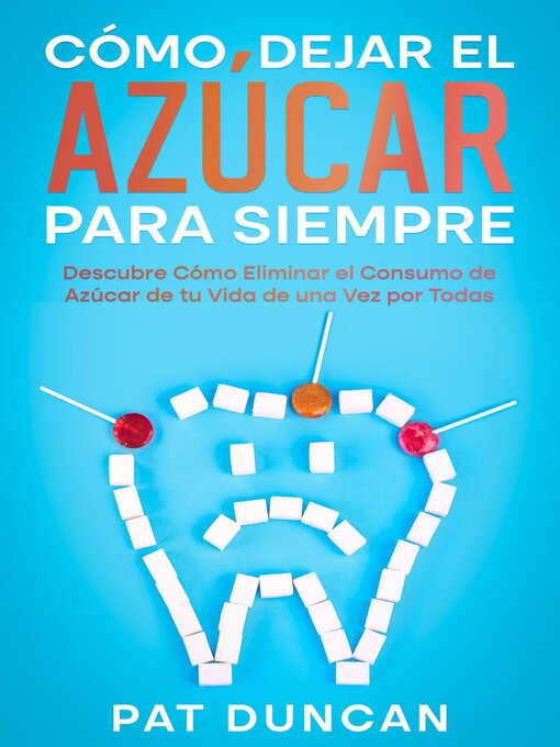Title details for Cómo Dejar el Azúcar para Siempre by Pat Duncan - Wait list